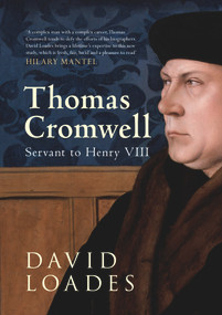 Thomas Cromwell (Servant to Henry VIII) by David Loades, 9781445615387