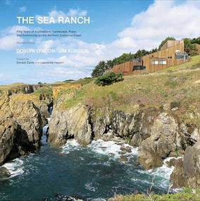The Sea Ranch, Revised (Fifty Years of Architecture, Landscape, Place, and Community on the Northern California Coast) by Donlyn Lyndon, Jim Alinder, 9781616891770