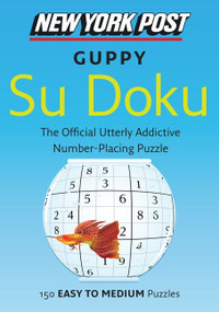 New York Post Guppy Su Doku (150 Easy to Medium Puzzles) by none, 9780062067876