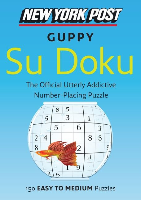 New York Post Guppy Su Doku (150 Easy to Medium Puzzles) by none, 9780062067876