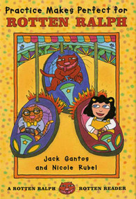 Practice Makes Perfect for Rotten Ralph (A Rotten Ralph Rotten Reader) by Jack Gantos, Nicole Rubel, 9780374400026