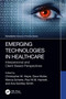 Emerging Technologies in Healthcare (Interpersonal and Client Based Perspectives) by Christopher M. Hayre, Dave Muller, Marcia Scherer, Paul M.W. Hackett, Ava Gordley-Smith, 9781032224985