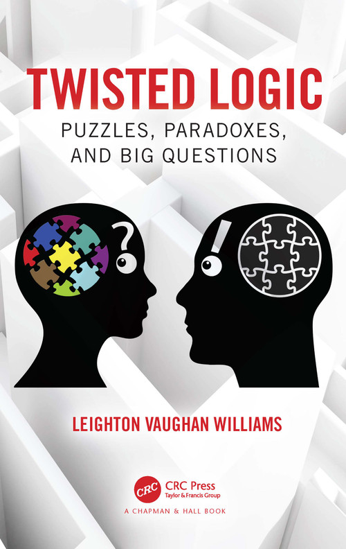 Twisted Logic (Puzzles, Paradoxes, and Big Questions) - 9781032513348 by Leighton Vaughan Williams, 9781032513348