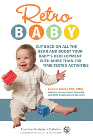 Retro Baby (Cut Back on All the Gear and Boost Your Baby's Development With More Than 100 Time-tested Activities) by Anne H. Zachry, 9781581108118