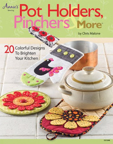 Pot Holders, Pinchers & More (20 Colorful Designs to Brighten Your Kitchen) by Chris Malone, 9781592173723