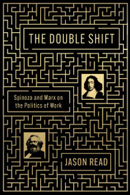 The Double Shift (Spinoza and Marx on the Politics of Work) by Jason Read, 9781839767623