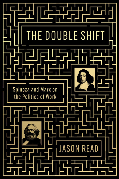 The Double Shift (Spinoza and Marx on the Politics of Work) by Jason Read, 9781839767623