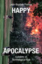 Happy Apocalypse (A History of Technological Risk) by Jean-Baptiste Fressoz, David Broder, 9781839765506