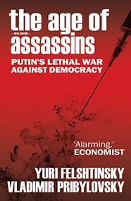 The Age of Assassins (Putin's Poisonous War Against Democracy) by Yuri Felshtinsky, Vladimir Pribylovsky, 9781783342112