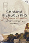 Chasing Hieroglyphs: My Journey to Egypt by Jean-Francois Champollion, Joyce Tyldesley, Peter A Clayton, Martin Rynja, 9781783342235