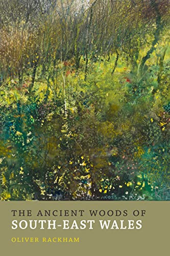 The Ancient Woods of South-East Wales by Oliver Rackham, Andrew Gummer, 9781908213747