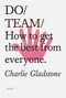 Do Team (How to get the best from everyone.) by Charlie Gladstone, 9781907974885