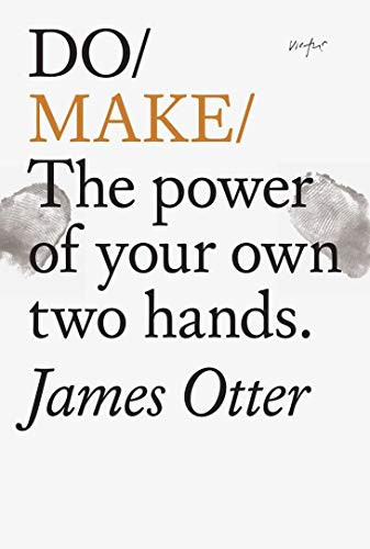 Do Make (The power of your own two hands.) by James Otter, 9781907974861
