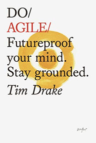 Do Agile (Futureproof your mind. Stay grounded.) by Tim Drake, 9781907974809