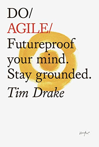 Do Agile (Futureproof your mind. Stay grounded.) by Tim Drake, 9781907974809