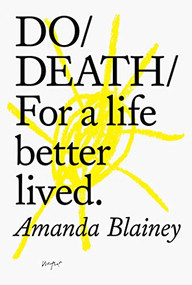 Do Death (For a life better lived.) by Amanda Blainey, 9781907974670