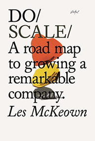 Do Scale (A road map to growing a remarkable company.) by Les McKeown, 9781907974595