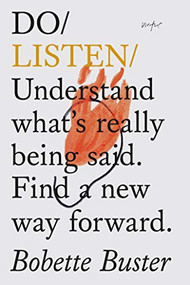 Do Listen (Understand what's really being said. Find a new way forward.) by Bobette Buster, 9781907974526