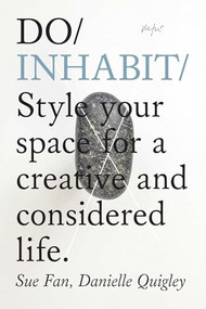 Do Inhabit (Style your space for a creative and considered life.) by Sue Fan, Danielle Quigley, 9781907974489