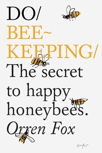 Do Beekeeping (The secret to happy honeybees) by Orren Fox, 9781907974205