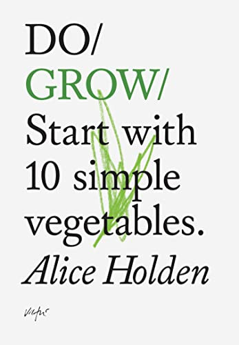 Do Grow (Start with 10 simple vegetables.) by Alice Holden, 9781907974021