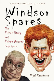 Windsor Spares (The Prince Harry and Prince Andrew's Soap Opera) by Nigel Cawthorne, 9781783342488