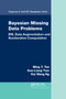 Bayesian Missing Data Problems (EM, Data Augmentation and Noniterative Computation) by Ming T. Tan, Guo-Liang Tian, Kai Wang Ng, 9780367385309