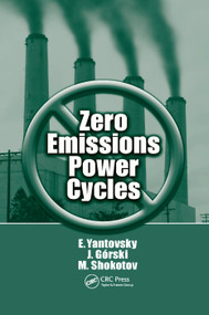 Zero Emissions Power Cycles by Evgeny Yantovsky, J. Gorski, Mykola Shokotov, 9780367385705