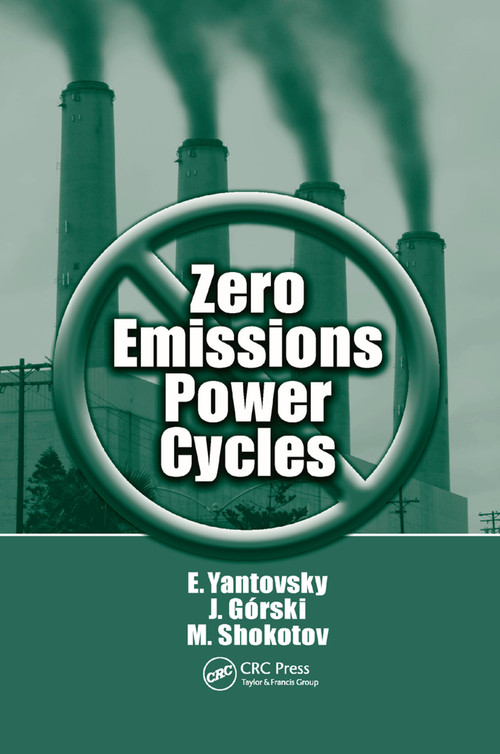 Zero Emissions Power Cycles by Evgeny Yantovsky, J. Gorski, Mykola Shokotov, 9780367385705