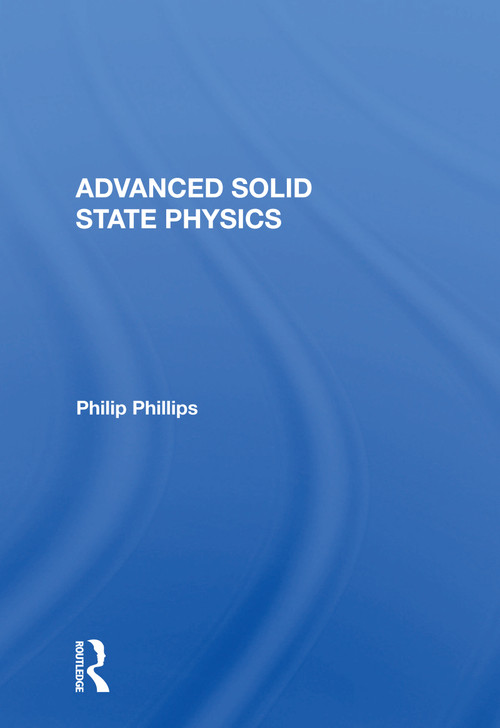 Advanced Solid State Physics by Philip Phillips, 9780367157258