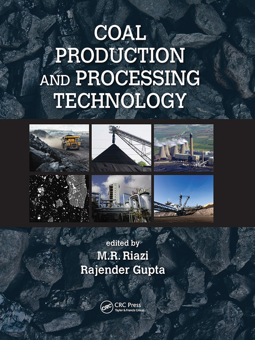Coal Production and Processing Technology by M.R. Riazi, Rajender Gupta, 9780367783303