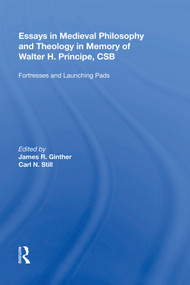 Essays in Medieval Philosophy and Theology in Memory of Walter H. Principe, CSB (Fortresses and Launching Pads) - 9781138619593 by Carl N. Still, 9781138619593