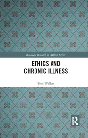 Ethics and Chronic Illness by Tom Walker, 9781032093017