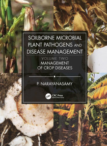 Soilborne Microbial Plant Pathogens and Disease Management, Volume Two (Management of Crop Diseases) by P. Narayanasamy, 9781032087320