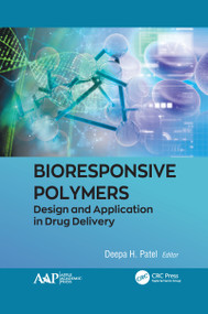 Bioresponsive Polymers (Design and Application in Drug Delivery) by Deepa H. Patel, 9781774638972