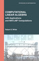 Computational Linear Algebra (with Applications and MATLAB® Computations) by Robert E. White, 9781032302461