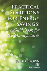 Practical Solutions for Energy Savings (A Guidebook for the Manufacturer) by Roger Brown, 9788770229463