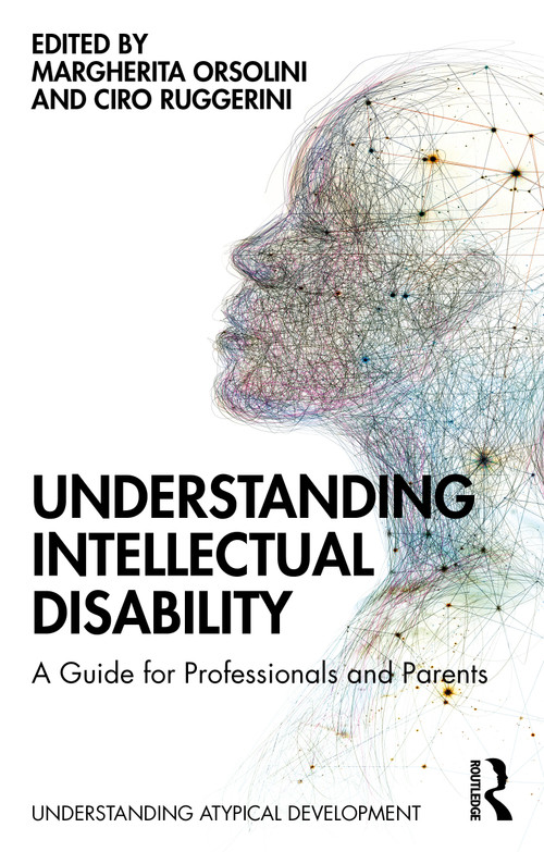 Understanding Intellectual Disability (A Guide for Professionals and Parents) by Margherita Orsolini, Ciro Ruggerini, 9781032115399