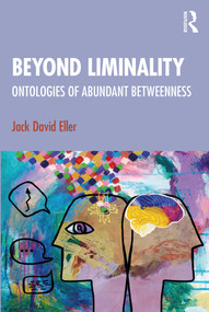 Beyond Liminality (Ontologies of Abundant Betweenness) by Jack David Eller, 9781032732183