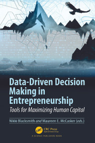 Data-Driven Decision Making in Entrepreneurship (Tools for Maximizing Human Capital) by Nikki Blacksmith, Maureen E. McCusker, 9781032052786