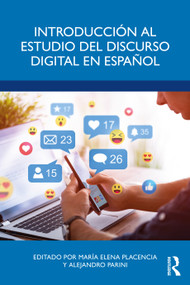 Introducción al estudio del discurso digital en español (Spanish Edition) by María Elena Placencia, Alejandro Parini, 9781032354866
