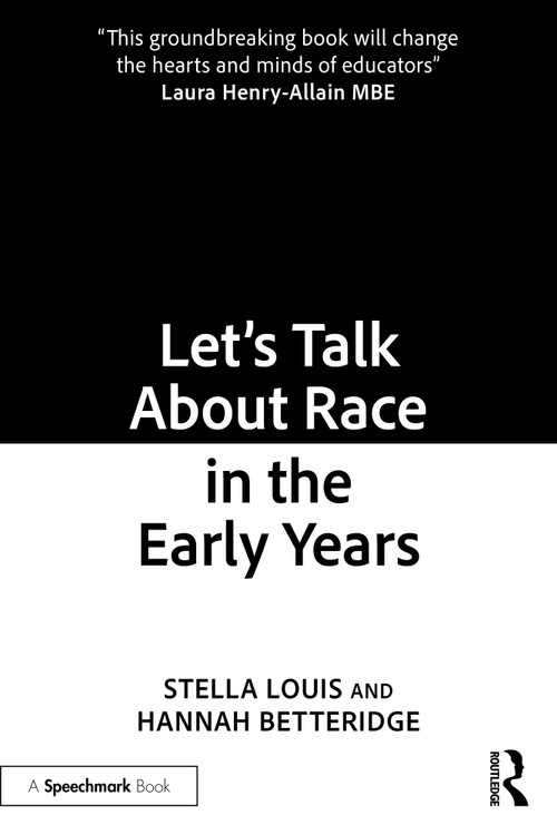 Let's Talk About Race in the Early Years by Stella Louis, Hannah Betteridge, 9781032169620