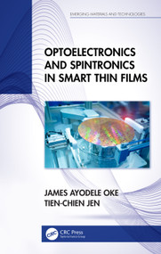 Optoelectronics and Spintronics in Smart Thin Films by James Ayodele Oke, Tien-Chien Jen, 9781032364377