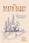 My Death Diary (A Guided Journal for Mortals) by Anita Hannig, 9781728244945