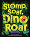 Stomp, Soar, Dino Roar by Max Amato, Brendan McAuliffe, 9781728289816
