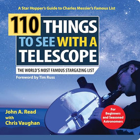 110 Things to See with a Telescope (The World's Most Famous Stargazing List) by John A. Read, Chris Vaughan, Tim Russ, 9781728292311