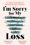 I'm Sorry for My Loss (An Urgent Examination of Reproductive Care in America) - 9781728292786 by Rebecca Little, Colleen Long, 9781728292786