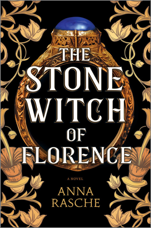 The Stone Witch of Florence (A Novel) by Anna Rasche, 9780778310457