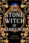 The Stone Witch of Florence (A Novel) by Anna Rasche, 9780778310457