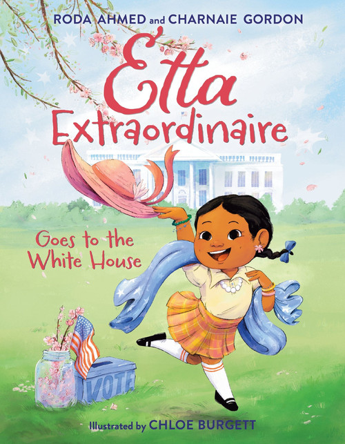 Etta Extraordinaire Goes to the White House by Roda Ahmed, Charnaie Gordon, Chloe Burgett, 9780063295735